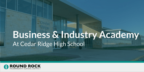 Business and Industry Academy at Cedar Ridge High School slideshow
