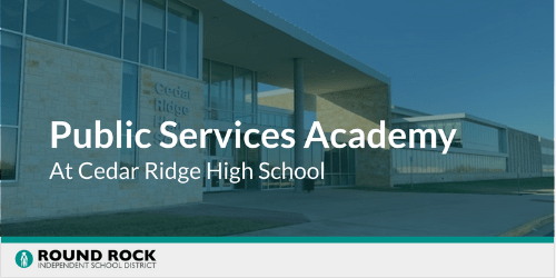 Public Services Academy at Cedar Ridge High School slideshow